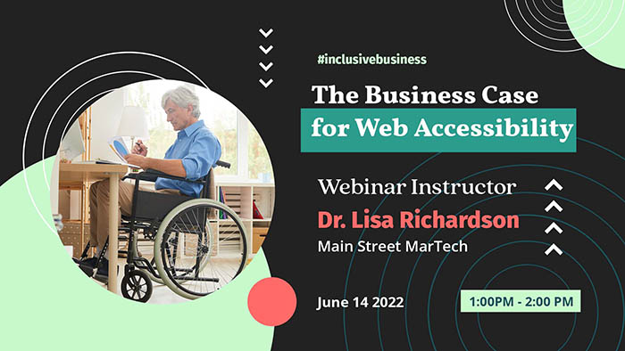 The Business Case for Web Accessibility: A Webinar for Small Business Marketers by Main Street MarTech